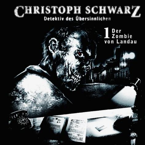 Christoph Schwarz H&ouml;rspiel Nr. 1: Der Zombie von Landau
