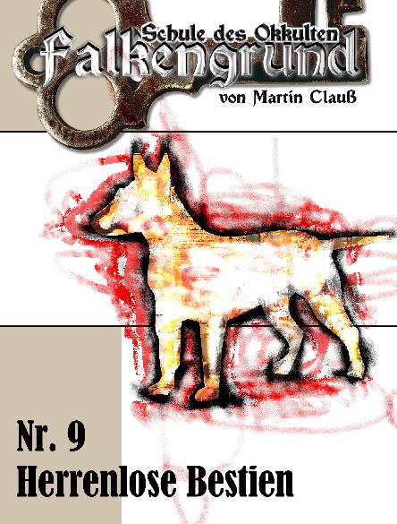 Falkengrund Nr. 9: Herrenlose Bestien