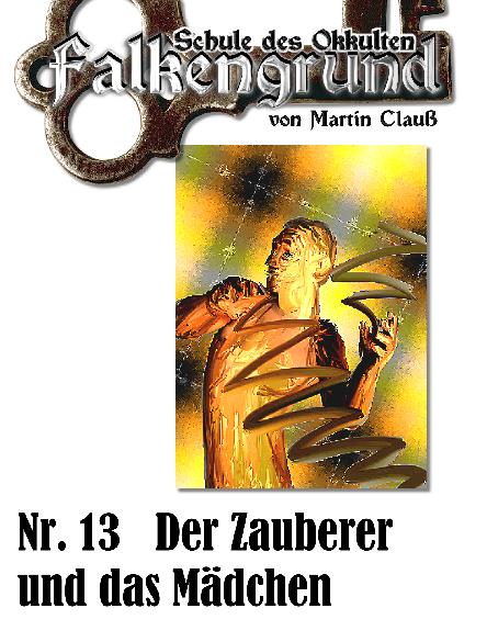 Falkengrund Nr. 13: Der Zauberer und das M&auml;dchen