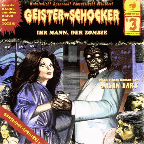 Geister-Schocker H&ouml;rspiel Nr. 3: Ihr Mann, der Zombie