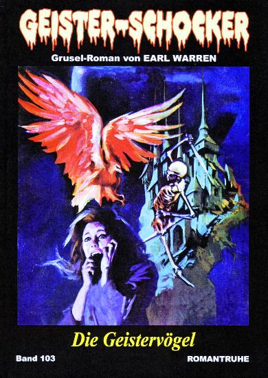 Geister-Schocker Nr. 103: Die Geisterv&ouml;gel