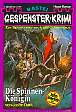 Gespenster-Krimi Nr. 196: Die Spinnen-K&ouml;nigin