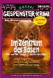Gespenster-Krimi Nr. 577: Im Zentrum des B&ouml;sen