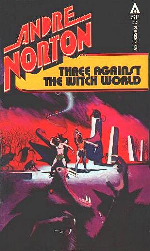 "THREE AGAINST THE WITCH WORLD" von Andre Norton (2. Auflage)