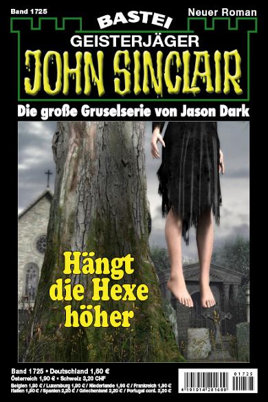 John Sinclair Nr. 1725: H&auml;ngt die Hexe h&ouml;her