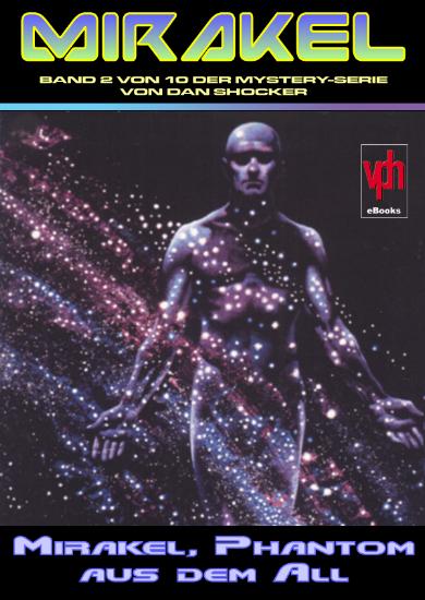 Mirakel eBook Nr. 2: Mirakel, Phantom aus dem All