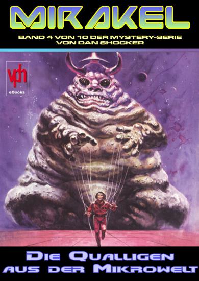 Mirakel eBook Nr. 4: Die Qualligen aus der Mikrowelt