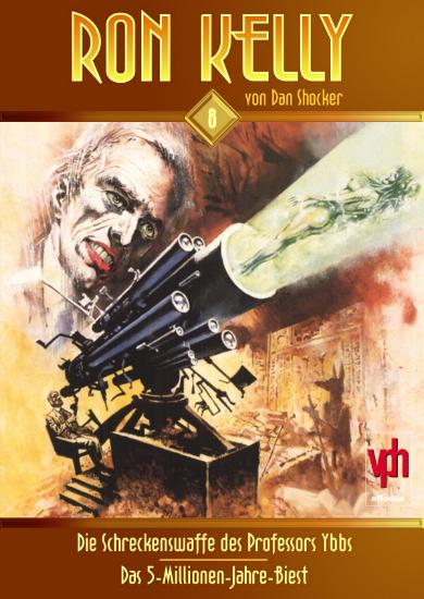 Ron Kelly eBook Nr. 8: Die Schreckenswaffe des Professors Ybbs
