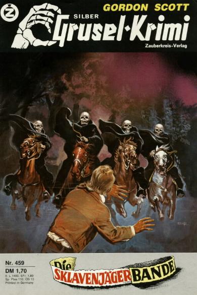 Silber-Grusel-Krimi Nr. 459: Die Sklavenj&auml;gerbande