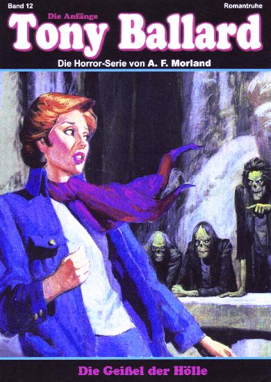 Tony Ballard - Die Anf&auml;nge Nr. 12: Die Gei&szlig;el der H&ouml;lle