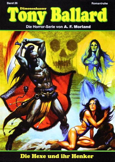 D&auml;monenhasser Tony Ballard Nr. 26: Die Hexe und ihr Henker